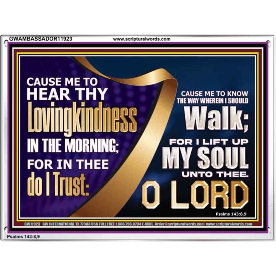 HEAR THY LOVINGKINDNESS IN THE MORNING  Unique Scriptural Picture  GWAMBASSADOR11923  
