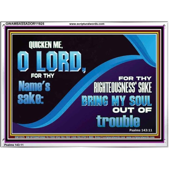 FOR THY RIGHTEOUSNESS SAKE BRING MY SOUL OUT OF TROUBLE  Ultimate Power Acrylic Frame  GWAMBASSADOR11925  