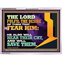 THE LORD FULFIL THE DESIRE OF THEM THAT FEAR HIM  Church Office Acrylic Frame  GWAMBASSADOR12032  "48x32"