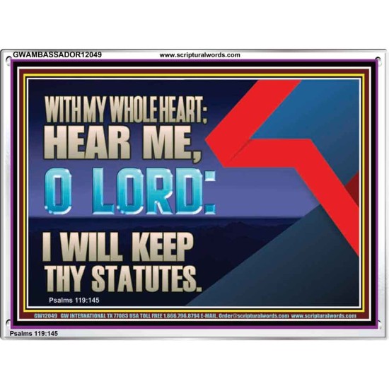 WITH MY WHOLE HEART I WILL KEEP THY STATUTES O LORD  Wall Art Acrylic Frame  GWAMBASSADOR12049  