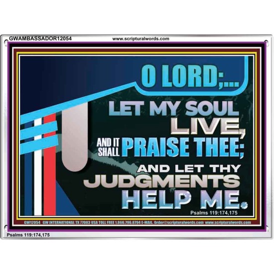 LET MY SOUL LIVE AND IT SHALL PRAISE THEE O LORD  Scripture Art Prints  GWAMBASSADOR12054  
