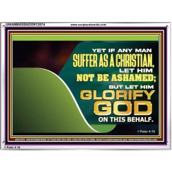 IF ANY MAN SUFFER AS A CHRISTIAN LET HIM NOT BE ASHAMED  Christian Wall Décor Acrylic Frame  GWAMBASSADOR12074  "48x32"