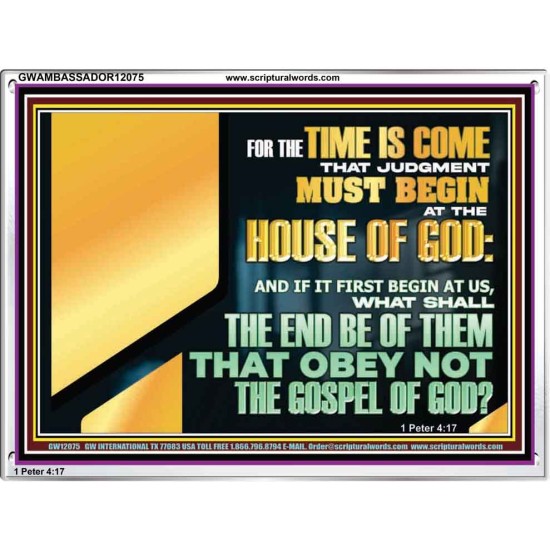 FOR THE TIME IS COME THAT JUDGEMENT MUST BEGIN AT THE HOUSE OF THE LORD  Modern Christian Wall Décor Acrylic Frame  GWAMBASSADOR12075  