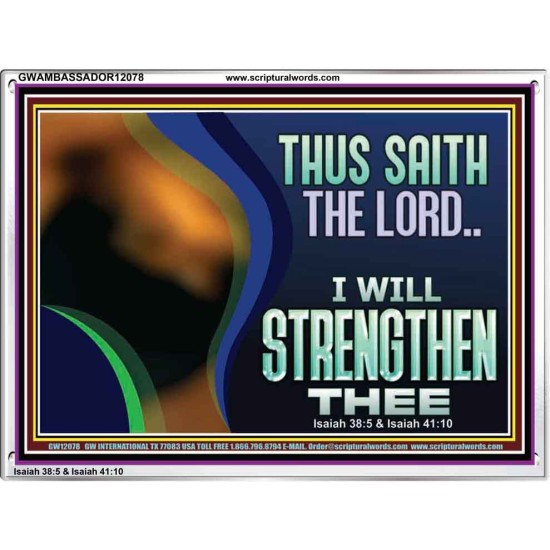 THUS SAITH THE LORD I WILL STRENGTHEN THEE  Bible Scriptures on Love Acrylic Frame  GWAMBASSADOR12078  