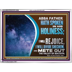ABBA FATHER HATH SPOKEN IN HIS HOLINESS REJOICE  Contemporary Christian Wall Art Acrylic Frame  GWAMBASSADOR12086  "48x32"