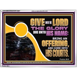 GIVE UNTO THE LORD THE GLORY DUE UNTO HIS NAME  Scripture Art Acrylic Frame  GWAMBASSADOR12087  "48x32"