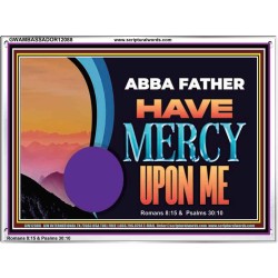 ABBA FATHER HAVE MERCY UPON ME  Christian Artwork Acrylic Frame  GWAMBASSADOR12088  "48x32"