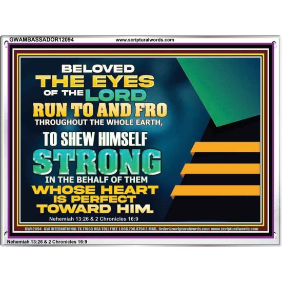 BELOVED THE EYES OF THE LORD RUN TO AND FRO THROUGHOUT THE WHOLE EARTH  Scripture Wall Art  GWAMBASSADOR12094  
