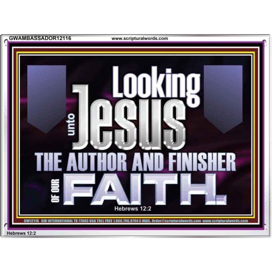 LOOKING UNTO JESUS THE AUTHOR AND FINISHER OF OUR FAITH  Décor Art Works  GWAMBASSADOR12116  