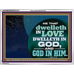 HE THAT DWELLETH IN LOVE DWELLETH IN GOD  Custom Wall Scripture Art  GWAMBASSADOR12131  "48x32"