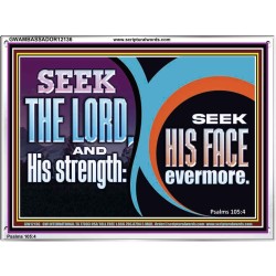 SEEK THE LORD HIS STRENGTH AND SEEK HIS FACE CONTINUALLY  Unique Scriptural ArtWork  GWAMBASSADOR12136  "48x32"