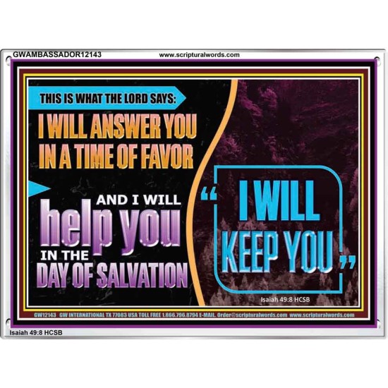 I WILL ANSWER YOU IN A TIME OF FAVOUR  Unique Bible Verse Acrylic Frame  GWAMBASSADOR12143  