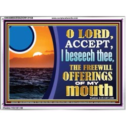ACCEPT THE FREEWILL OFFERINGS OF MY MOUTH  Bible Verse for Home Acrylic Frame  GWAMBASSADOR12158  "48x32"