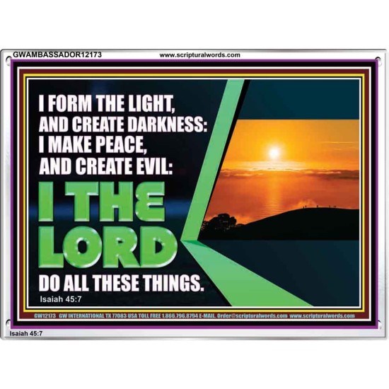 I FORM THE LIGHT AND CREATE DARKNESS DECLARED THE LORD  Printable Bible Verse to Acrylic Frame  GWAMBASSADOR12173  