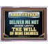ABBA FATHER DELIVER ME NOT OVER UNTO THE WILL OF MINE ENEMIES  Unique Power Bible Picture  GWAMBASSADOR12220  "48x32"