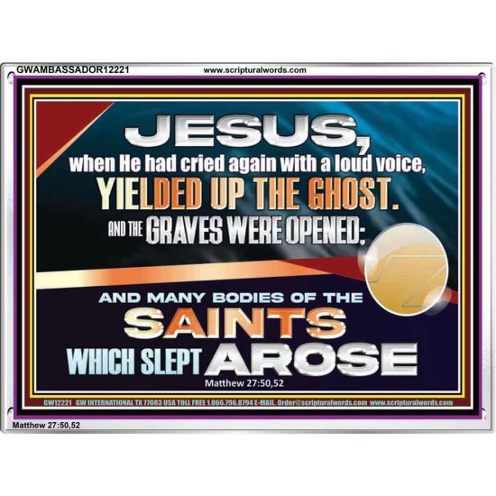 AND THE GRAVES WERE OPENED AND MANY BODIES OF THE SAINTS WHICH SLEPT AROSE  Ultimate Power Picture  GWAMBASSADOR12221  