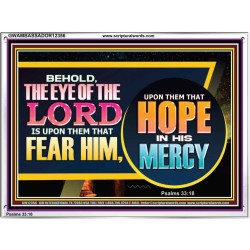 THE EYE OF THE LORD IS UPON THEM THAT FEAR HIM  Church Acrylic Frame  GWAMBASSADOR12356  "48x32"