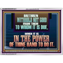 WITHHOLD NOT GOOD FROM THEM TO WHOM IT IS DUE  Unique Power Bible Acrylic Frame  GWAMBASSADOR12411  "48x32"