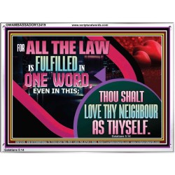 THOU SHALT LOVE THY NEIGHBOUR AS THYSELF  Unique Scriptural Acrylic Frame  GWAMBASSADOR12419  "48x32"