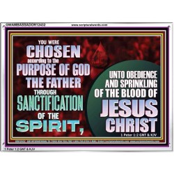 CHOSEN ACCORDING TO THE PURPOSE OF GOD THE FATHER THROUGH SANCTIFICATION OF THE SPIRIT  Church Acrylic Frame  GWAMBASSADOR12432  "48x32"