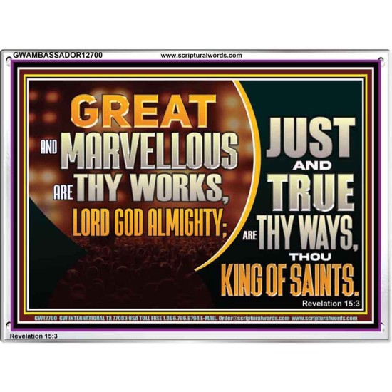 JUST AND TRUE ARE THY WAYS THOU KING OF SAINTS  Christian Acrylic Frame Art  GWAMBASSADOR12700  