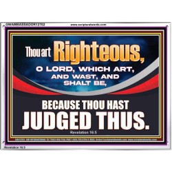 THOU ART RIGHTEOUS O LORD  Christian Acrylic Frame Wall Art  GWAMBASSADOR12702  "48x32"