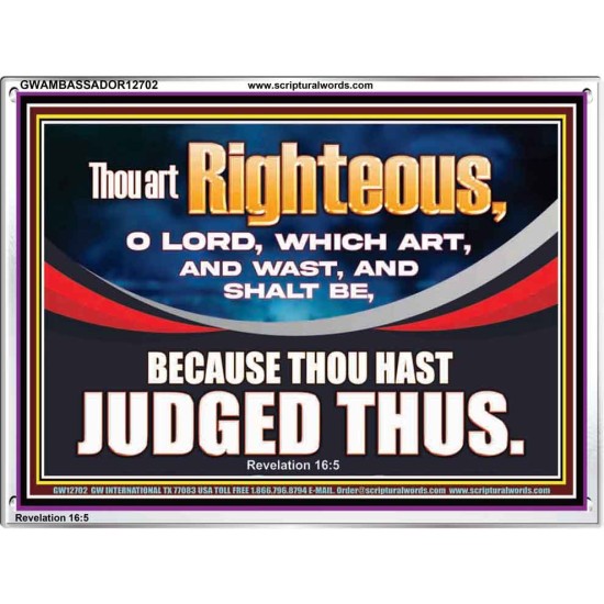 THOU ART RIGHTEOUS O LORD  Christian Acrylic Frame Wall Art  GWAMBASSADOR12702  