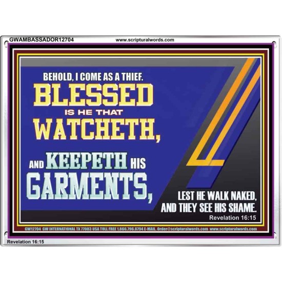 BLESSED IS HE THAT WATCHETH AND KEEPETH HIS GARMENTS  Bible Verse Acrylic Frame  GWAMBASSADOR12704  