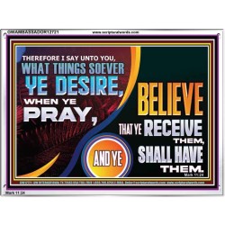 WHAT THINGS SOEVER YE DESIRE WHEN YE PRAY  Contemporary Christian Wall Art  GWAMBASSADOR12721  "48x32"