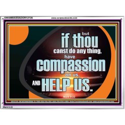 HAVE COMPASSION ON US AND HELP US  Contemporary Christian Wall Art  GWAMBASSADOR12726  "48x32"