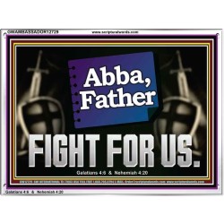 ABBA FATHER FIGHT FOR US  Scripture Art Work  GWAMBASSADOR12729  "48x32"