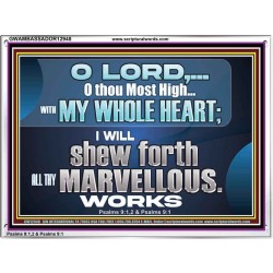 SHEW FORTH ALL THY MARVELLOUS WORKS  Bible Verse Acrylic Frame  GWAMBASSADOR12948  "48x32"