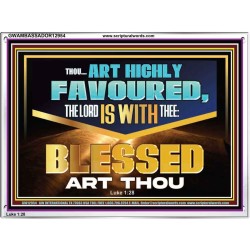 THOU ART HIGHLY FAVOURED THE LORD IS WITH THEE  Bible Verse Art Prints  GWAMBASSADOR12954  "48x32"