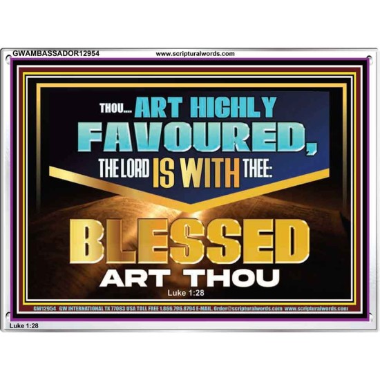 THOU ART HIGHLY FAVOURED THE LORD IS WITH THEE  Bible Verse Art Prints  GWAMBASSADOR12954  