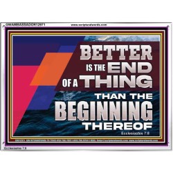 BETTER IS THE END OF A THING THAN THE BEGINNING THEREOF  Contemporary Christian Wall Art Acrylic Frame  GWAMBASSADOR12971  "48x32"