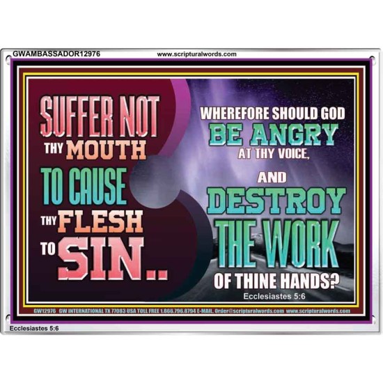 SUFFER NOT THY MOUTH TO CAUSE THY FLESH TO SIN  Bible Verse Acrylic Frame  GWAMBASSADOR12976  