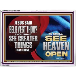 BELIEVEST THOU THOU SHALL SEE GREATER THINGS HEAVEN OPEN  Unique Scriptural Acrylic Frame  GWAMBASSADOR12994  "48x32"