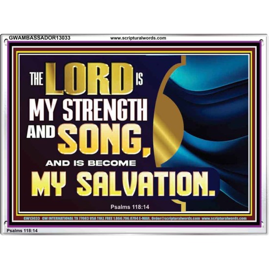 THE LORD IS MY STRENGTH AND SONG AND MY SALVATION  Righteous Living Christian Acrylic Frame  GWAMBASSADOR13033  