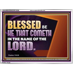 BLESSED BE HE THAT COMETH IN THE NAME OF THE LORD  Ultimate Inspirational Wall Art Acrylic Frame  GWAMBASSADOR13038  "48x32"