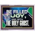 BE FILLED WITH JOY AND WITH THE HOLY GHOST  Ultimate Power Acrylic Frame  GWAMBASSADOR13060  "48x32"