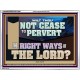 WILT THOU NOT CEASE TO PERVERT THE RIGHT WAYS OF THE LORD  Righteous Living Christian Acrylic Frame  GWAMBASSADOR13061  