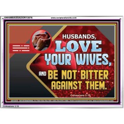 HUSBAND LOVE YOUR WIVES AND BE NOT BITTER AGAINST THEM  Unique Scriptural Picture  GWAMBASSADOR13076  "48x32"