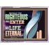 THE RIGHTEOUS SHALL ENTER INTO LIFE ETERNAL  Eternal Power Acrylic Frame  GWAMBASSADOR13089  "48x32"
