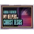 ABBA FATHER MY HELPERS IN CHRIST JESUS  Unique Wall Art Acrylic Frame  GWAMBASSADOR13095  "48x32"