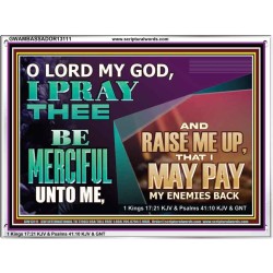 MY GOD RAISE ME UP THAT I MAY PAY MY ENEMIES BACK  Biblical Art Acrylic Frame  GWAMBASSADOR13111  "48x32"