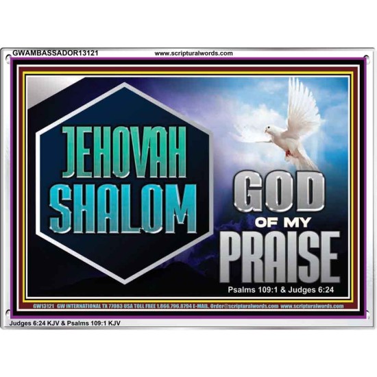 JEHOVAH SHALOM GOD OF MY PRAISE  Christian Wall Art  GWAMBASSADOR13121  