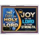 THIS DAY IS HOLY THE JOY OF THE LORD SHALL BE YOUR STRENGTH  Ultimate Power Acrylic Frame  GWAMBASSADOR9542  
