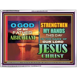 STRENGTHEN MY HANDS THIS DAY O GOD  Ultimate Inspirational Wall Art Acrylic Frame  GWAMBASSADOR9548  "48x32"