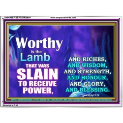 WORTHY WORTHY WORTHY IS THE LAMB UPON THE THRONE  Church Acrylic Frame  GWAMBASSADOR9554  "48x32"