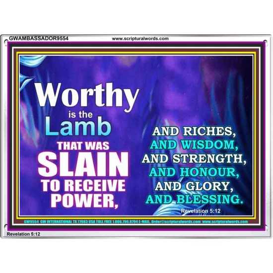 WORTHY WORTHY WORTHY IS THE LAMB UPON THE THRONE  Church Acrylic Frame  GWAMBASSADOR9554  